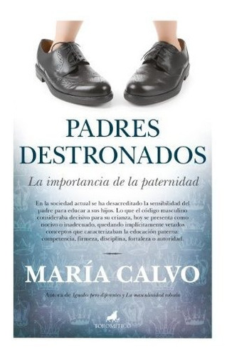 Padres Destronados, De Calvo Charro, María. Editorial Toromítico, Tapa Blanda En Español