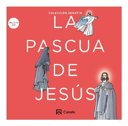 LA PASCUA DE JESUS, de Varios. Editorial CASALS EDITORIAL, tapa pasta blanda, edición 1 en español, 2017