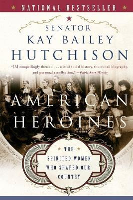 Libro American Heroines - Kay Bailey Hutchison