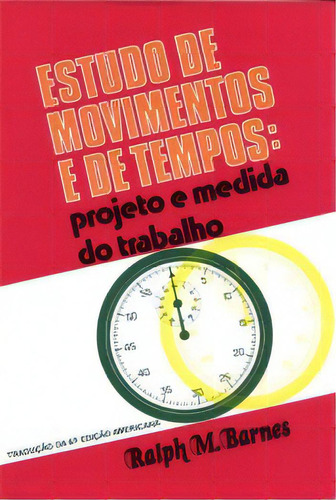 Estudo De Movimentos E De Tempos: Projeto E Medida Do Trabalho, De Barnes M.. Editora Blucher, Capa Mole Em Português, 1977