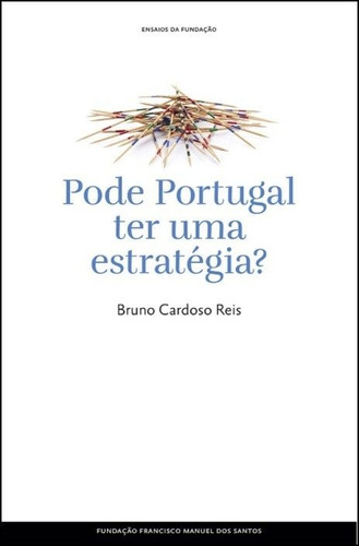 Livro Fisico - Ensaios Da Fundação - Pode Portugal Ter Uma Estratégia?
