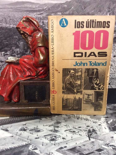 Los Últimos 100 Días - John Toland - Segunda Guerra 