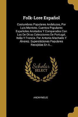 Libro Folk-lore Espa Ol : Costumbres Populares Andaluzas,...