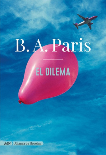 El dilema, de Bernadette Macdougall conocida como B.A. Paris. Editorial Adn, tapa blanda, edición 2021 en español, 2021