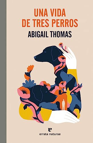 Una Vida De Tres Perros - Thomas Abigail