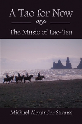Libro A Tao For Now: The Music Of Lao-tsu - Strauss, Mich...