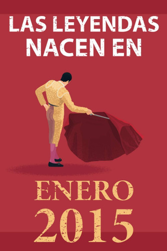 Libro: Las Leyendas Nacen En Enero 2015: Regalo De Cumpleaño