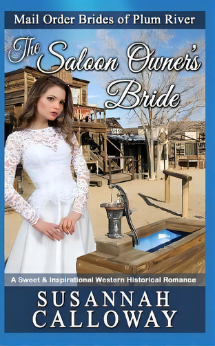 The Saloon Owner's Bride : A Sweet & Inspirational Western Historical Romance, De Susannah Calloway. Editorial Createspace Independent Publishing Platform, Tapa Blanda En Inglés