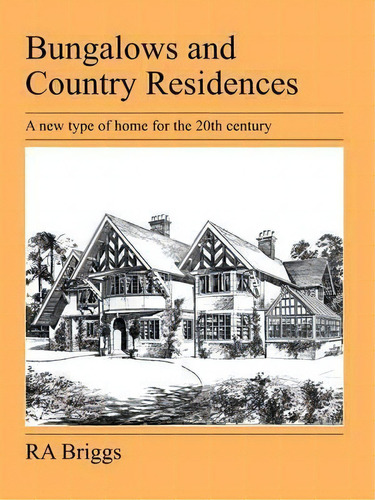 Bungalows And Country Residences, De Robert Alexander Briggs. Editorial Jeremy Mills Publishing, Tapa Blanda En Inglés