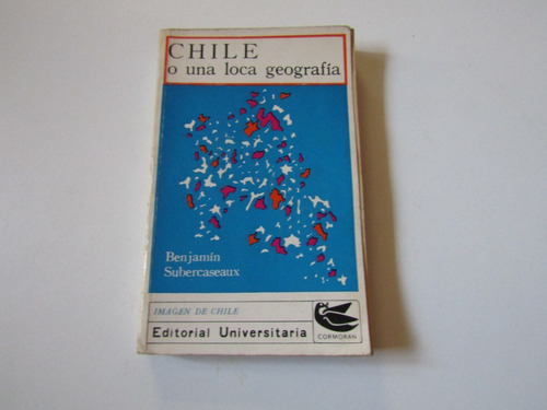 Chile O Una Loca Geografia B,subercaseaux