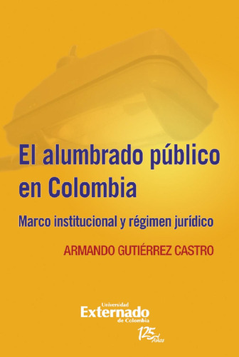 El Alumbrado Público En Colombia:marco Institucional Y Regím