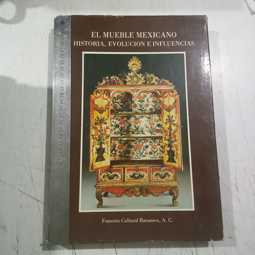 El Mueble Mexicano Historia, Evolución E Influencias. Buen E