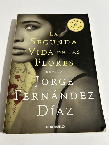 Libro La Segunda Vida De Las Flores - Jorge Fernández Díaz