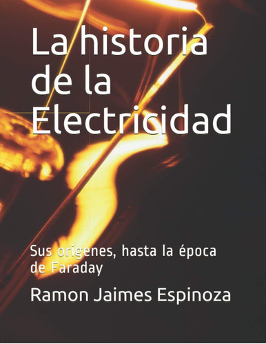Libro: La Historia De La Electricidad: Sus Origenes, Hasta L