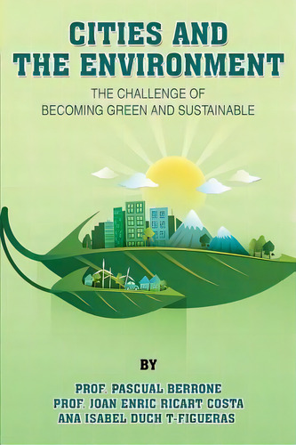 Cities And The Environment : The Challenge Of Becoming Green And Sustainable, De Joan Enric Ricart Costa. Editorial Createspace Independent Publishing Platform, Tapa Blanda En Inglés