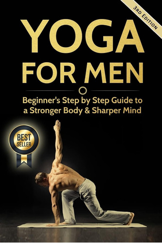 Libro: Yoga For Men: Beginner?s Step By Step Guide To A Body