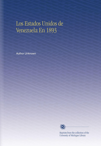 Libro: Los Estados Unidos Venezuela En 1893 (spanish Editi