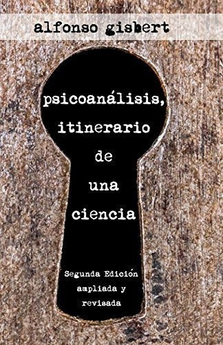 Psicoanalisis Itinerario De Una Ciencia - Gisbert,., de Gisbert, Dr. Alfonso. Editorial Independently Published en español