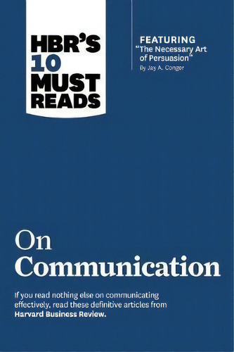 Hbr's 10 Must Reads On Communication (with Featured Article  The Necessary Art Of Persuasion,  By..., De Robert B. Cialdini. Editorial Harvard Business Review Press, Tapa Blanda En Inglés
