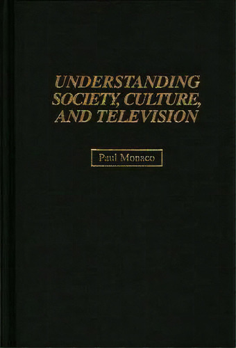 Understanding Society, Culture, And Television, De Paul Monaco. Editorial Abc Clio, Tapa Dura En Inglés