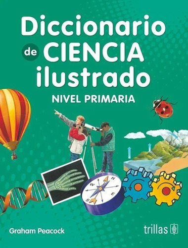 Diccionario De Ciencia Ilustrado Nivel Primario Trillas