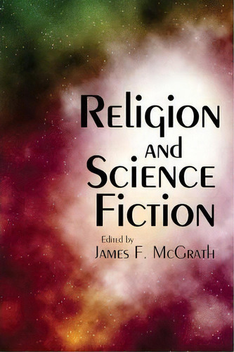 Religion And Science Fiction, De James F. Mcgrath. Editorial Wipf Stock Publishers, Tapa Blanda En Inglés