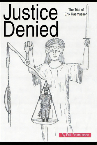 Justice Denied, De Erik Rasmussen. Editorial Iuniverse, Tapa Blanda En Inglés