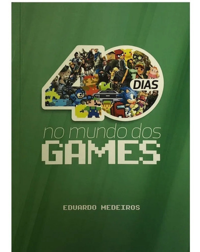 DEVOCIONAL 40 DIAS NO MUNDO DOS GAMES, de EDUARDO MEDEIROS. Editora 100% Cristão, capa mole em português