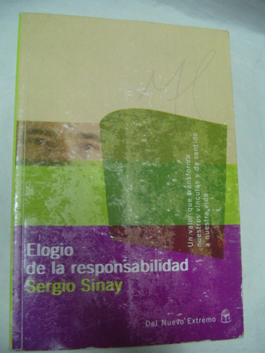 Elogio De La Responsabilidad Sergio Sinay Del Nuevo Extremo