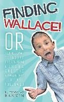 Libro Finding Wallace : Or How We Came To Adopt Our Son F...