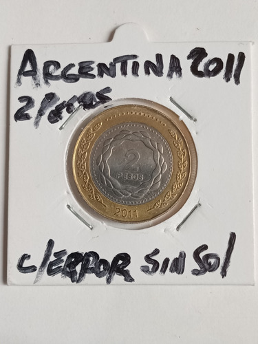 Argentina 2011. Moneda De 2 Pesos Con Error. Sin Sol. Mira!! (Usado)