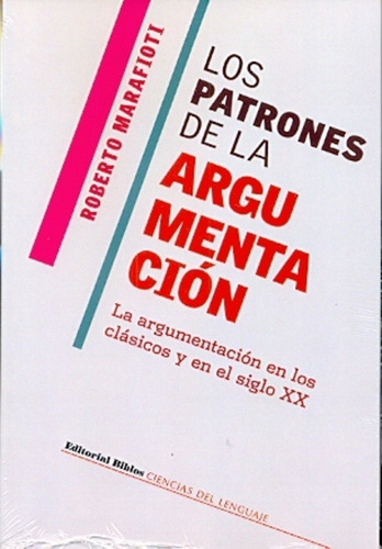 Los Patrones De La Argumentacion - Marafioti, Roberto