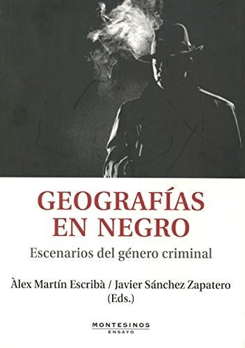 Geografias En Negro. Escenario Del Genero Criminal