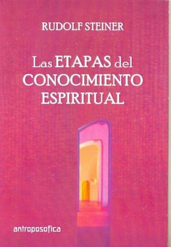 Las Etapas Del Conocimiento Espiritual - Rudolf Stei, de Rudolf Steiner. Editorial Antroposófica en español