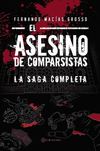 EL ASESINO DE COMPARSISTAS. LA SAGA COMPLETA, de Fernando Macías Grosso. Editorial Samarcanda, tapa blanda, edición 1ra en español