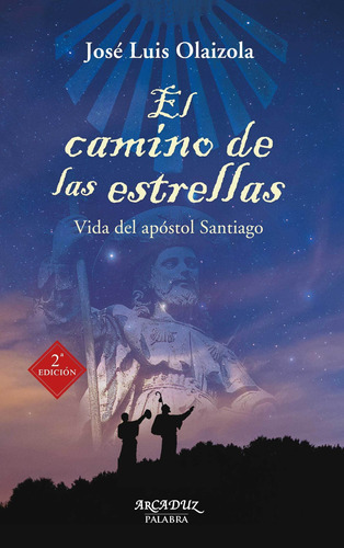El Camino De Las Estrellas. Vida Del Apóstol Santiago, De José Luis Olaizola. Editorial Palabra En Español