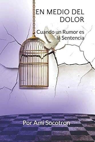 Libro: En Medio Del Dolor: Cuando Un Rumor Es La Sentencia