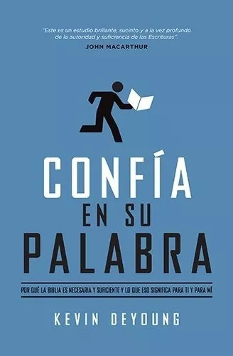 Confía En Su Palabra: Por Qué La Biblia Es Necesaria Y...