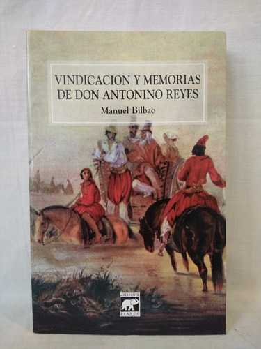 Vindicación Y Memorias De D. Antonino Reyes - Bilbao - E B