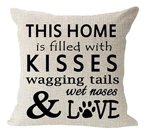 This Home Is Filled With Kisses Wagging Tail Wet Nose Love D