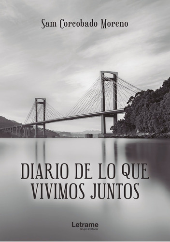 Diario De Lo Que Vivimos Juntos - Sam Corcobado Moreno