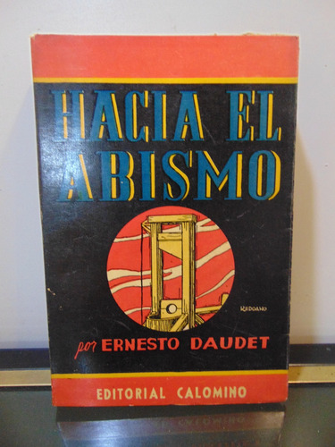 Adp Hacia El Abismo Ernesto Daudet / Ed. Calomino 1943