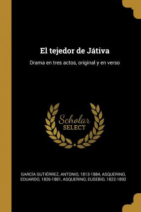 Libro El Tejedor De J Tiva : Drama En Tres Actos, Origina...