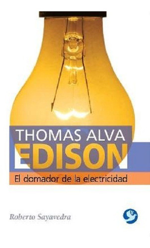 Thomas Alva Edison - Electricidad, Sayavedra, Pax Nuevo