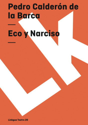 Libro:  Eco Y Narciso (teatro) (spanish Edition)