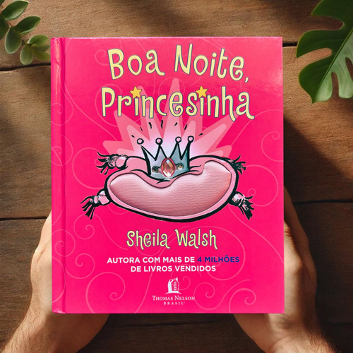 Boa Noite, Princesinha | Sheila Walsh: Uma Obra Que Combina Beleza, Amor E Fé, Ensinando Pequenas Princesas A Dormir Com Esperança E Corações Cheios De Gratidão.