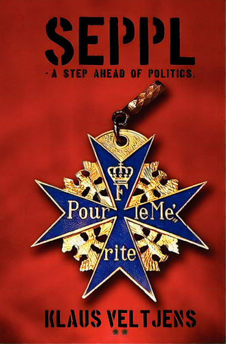 Seppl: A Step Ahead Of Politics, De Veltjens, Klaus. Editorial Createspace, Tapa Blanda En Inglés