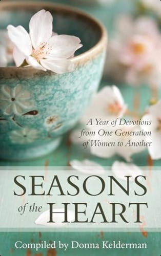 Seasons Of The Heart: A Year Of Devotions From One Generation Of Women To Another, De Donna Kelderman. Editorial Reformation Heritage Books, Tapa Dura En Inglés