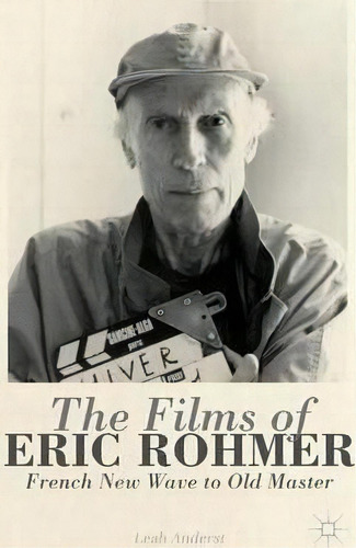 The Films Of Eric Rohmer, De Leah Anderst. Editorial Palgrave Macmillan, Tapa Dura En Inglés