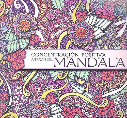 Libro Concentracion Positiva A Traves Del Mandala ( Color ) 